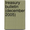 Treasury Bulletin (December 2005) by United States Dept of the Treasury