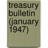 Treasury Bulletin (January 1947) by United States. Dept. of the Treasury