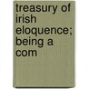 Treasury Of Irish Eloquence; Being A Com door P.D. Nunan