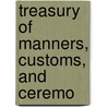 Treasury Of Manners, Customs, And Ceremo door Treasury
