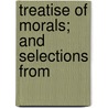 Treatise Of Morals; And Selections From door Hume David Hume