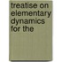 Treatise On Elementary Dynamics For The