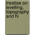Treatise On Levelling, Topography And Hi