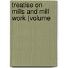 Treatise On Mills And Mill Work (Volume door William Fairbairn