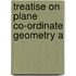 Treatise On Plane Co-Ordinate Geometry A