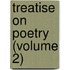 Treatise On Poetry (Volume 2)