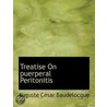 Treatise On Puerperal Peritonitis door Auguste C�Sar Baudelocque