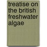 Treatise On The British Freshwater Algae door Lynda Ed. West