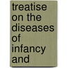 Treatise On The Diseases Of Infancy And by Job Lewis Smith
