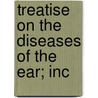 Treatise On The Diseases Of The Ear; Inc door Anton Friedrich Tröltsch