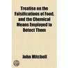 Treatise On The Falsifications Of Food door John Mitchell