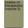 Treatise On Therapeutics (Volume 3) door Armand Trousseau