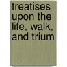 Treatises Upon The Life, Walk, And Trium door William Romaine