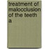 Treatment Of Malocclusion Of The Teeth A