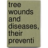 Tree Wounds And Diseases, Their Preventi door Angus Duncan Webster