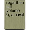 Tregarthen Hall (Volume 2); A Novel by James Garland