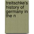 Treitschke's History Of Germany In The N