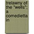 Trelawny Of The "Wells"; A Comedietta In