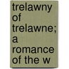 Trelawny Of Trelawne; A Romance Of The W door Mrs. Bray