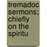 Tremadoc Sermons; Chiefly On The Spiritu door Horatio Nelson Grimley