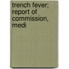 Trench Fever; Report Of Commission, Medi door Richard Pearson Strong