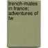 Trench-Mates In France; Adventures Of Tw