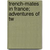 Trench-Mates In France; Adventures Of Tw door James Slough Zerbe