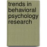 Trends In Behavioral Psychology Research door Onbekend