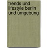Trends und Lifestyle Berlin und Umgebung door Roberta Busch