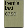 Trent's Last Case by Jr Bentley