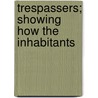 Trespassers; Showing How The Inhabitants door John George Wood