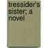 Tressider's Sister; A Novel