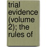 Trial Evidence (Volume 2); The Rules Of door Austin Abbott