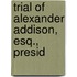 Trial Of Alexander Addison, Esq., Presid