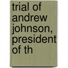 Trial Of Andrew Johnson, President Of Th door Benjamin Perley Poore