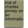 Trial Of Charles Pinney On An Informatio door Charles Pinney