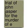 Trial Of John Jasper For The Murder Of E by Dickens Fellowship