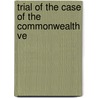 Trial Of The Case Of The Commonwealth Ve door John Winslow Whitman