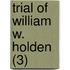 Trial Of William W. Holden (3)