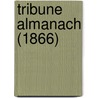 Tribune Almanach (1866) door General Books