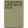Trifluoperazine; Further Clinical And La door John Henry Moyer