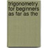 Trigonometry For Beginners As Far As The