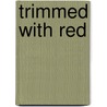 Trimmed With Red by Wallace Irwin