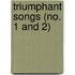 Triumphant Songs (No. 1 And 2)