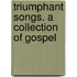 Triumphant Songs. A Collection Of Gospel