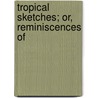 Tropical Sketches; Or, Reminiscences Of by William Knighton