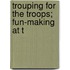 Trouping For The Troops; Fun-Making At T