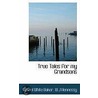 True Tales For My Grandsons by W.J. Hennessy