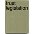 Trust Legislation
