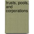 Trusts, Pools, And Corporations